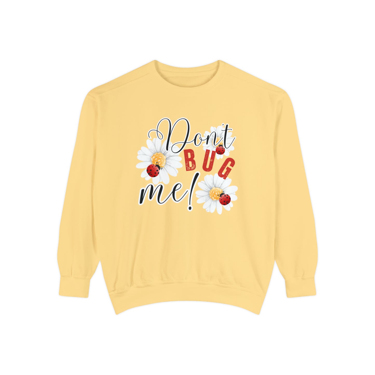 Don't Bug Me Women's Comfort Colors Sweatshirt - Cozy and Playful - Eddy and Rita