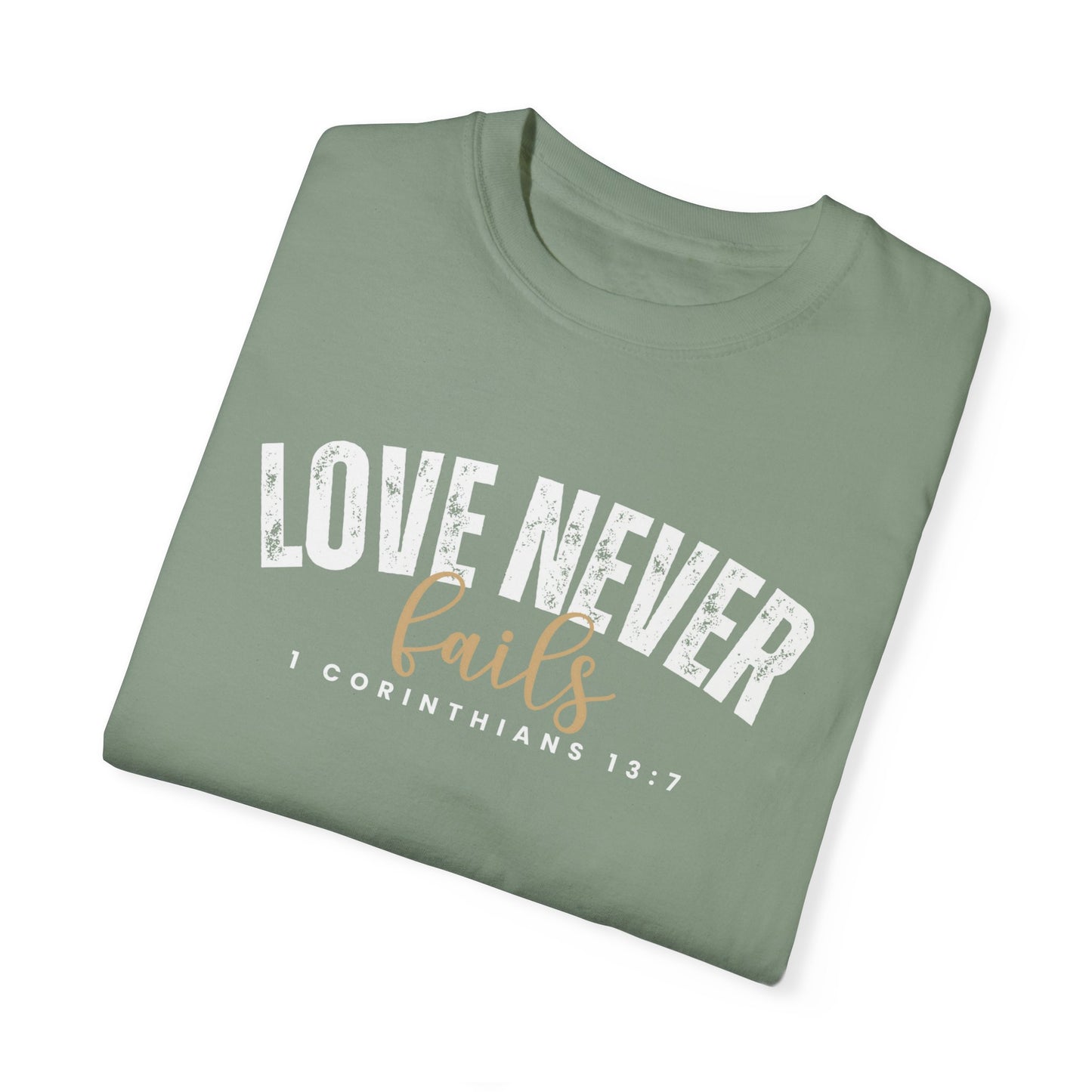 Love Never Fails 1 Corinthians 13:7 Women's Comfort Colors T-Shirt