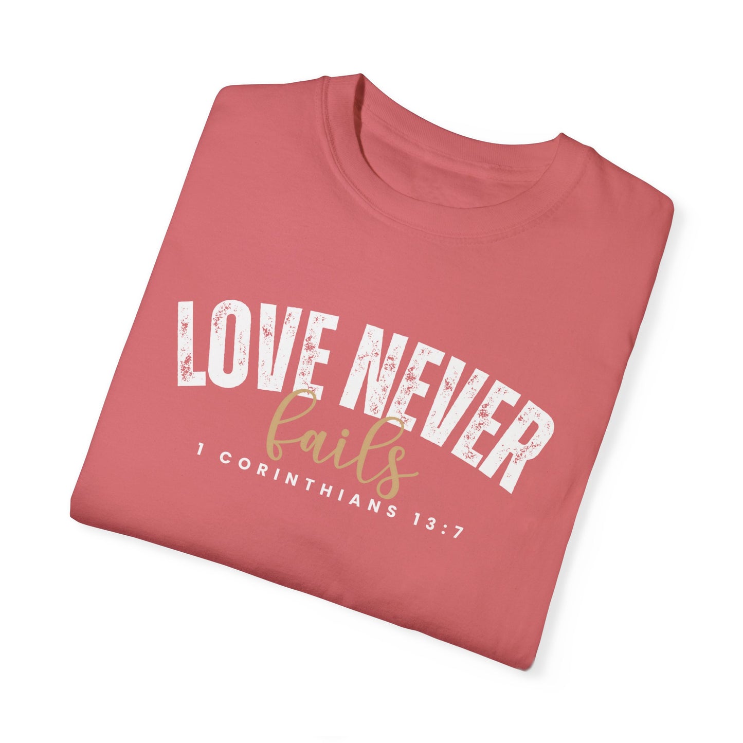Love Never Fails 1 Corinthians 13:7 Women's Comfort Colors T-Shirt