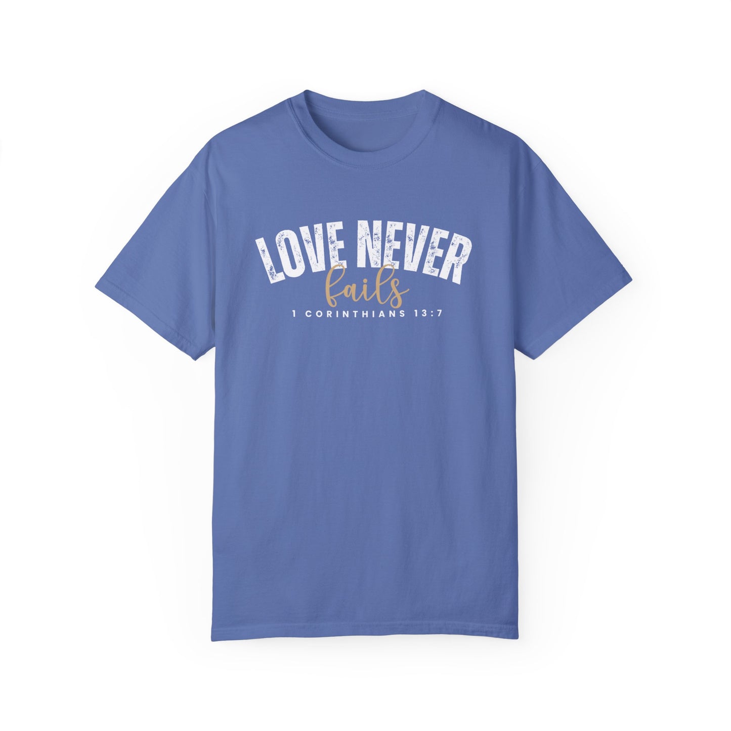 Love Never Fails 1 Corinthians 13:7 Women's Comfort Colors T-Shirt