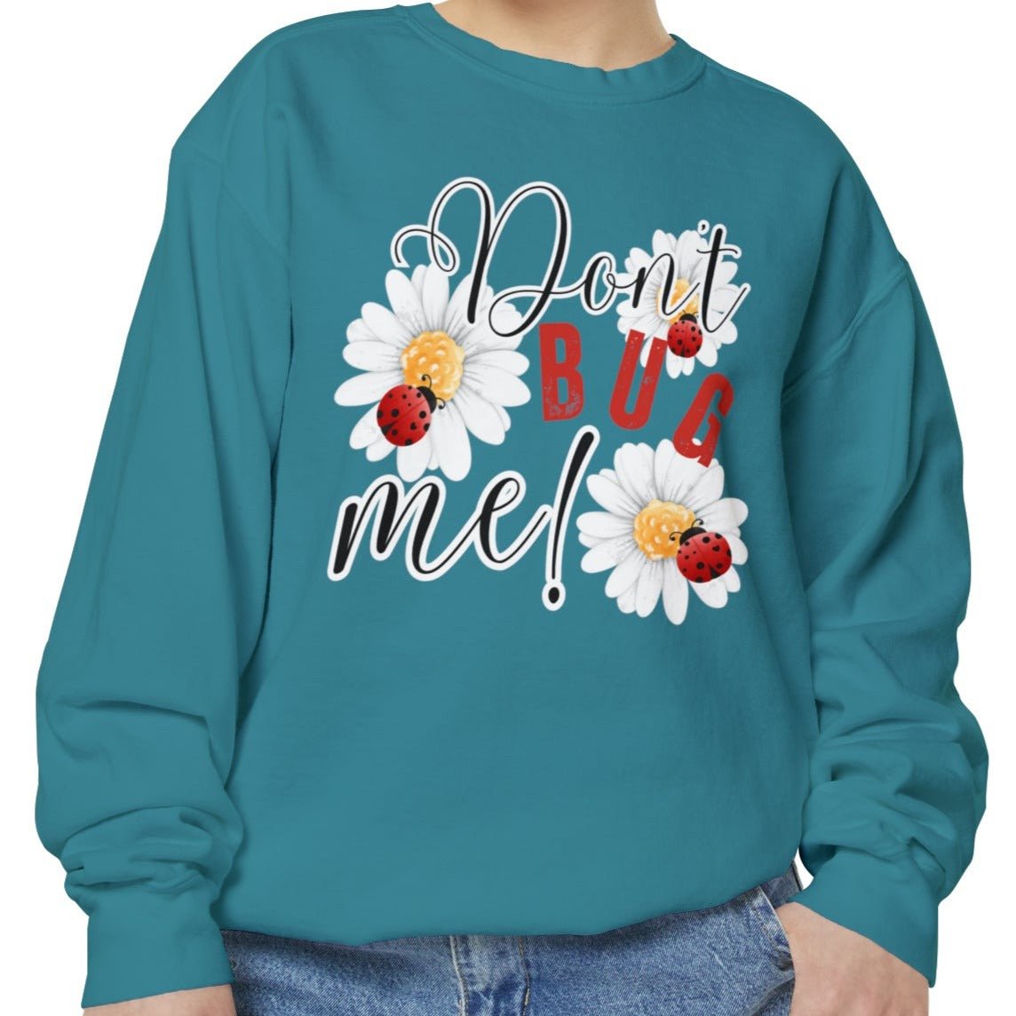 Don't Bug Me Women's Comfort Colors Sweatshirt - Cozy and Playful - Eddy and Rita