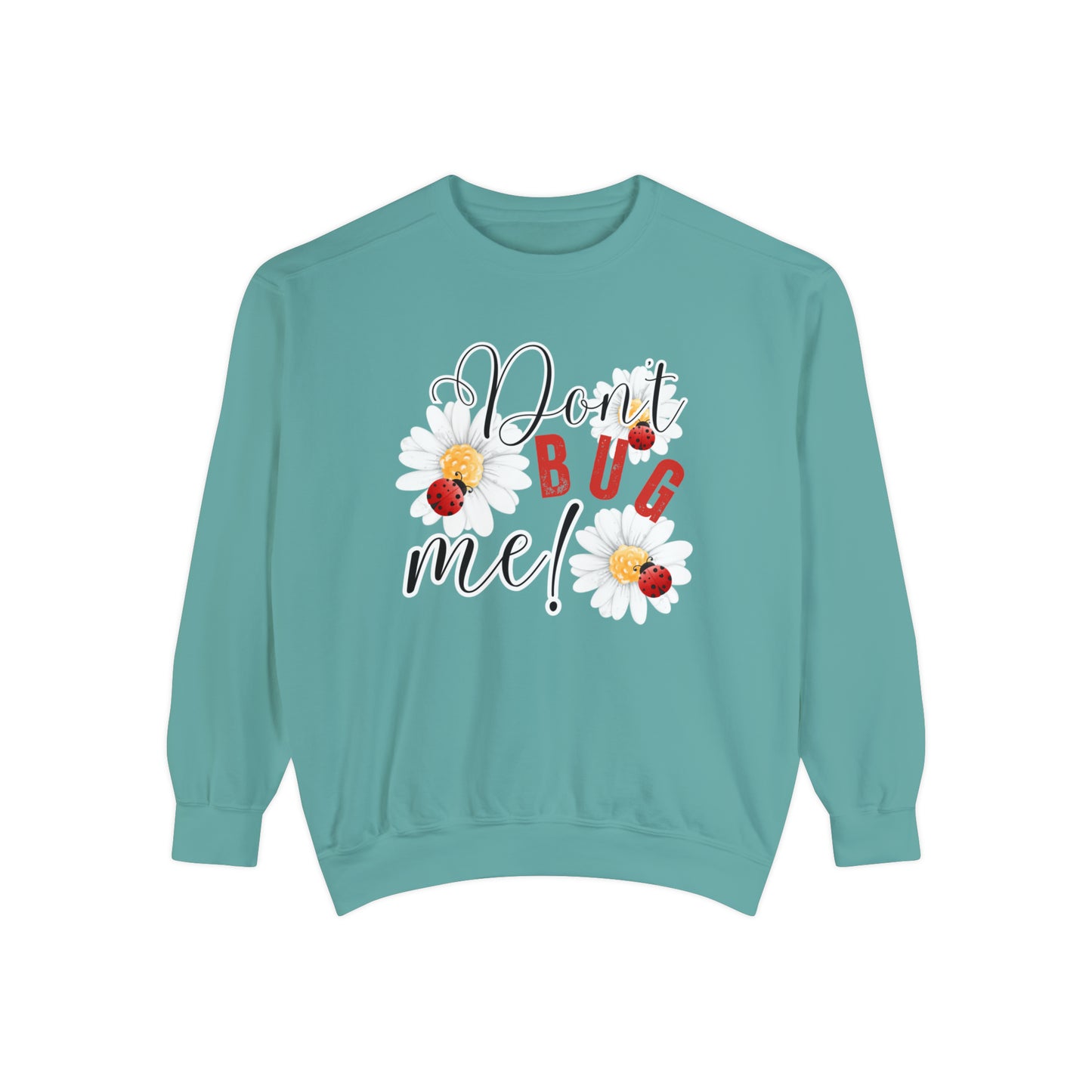 Don't Bug Me Women's Comfort Colors Sweatshirt - Cozy and Playful - Eddy and Rita
