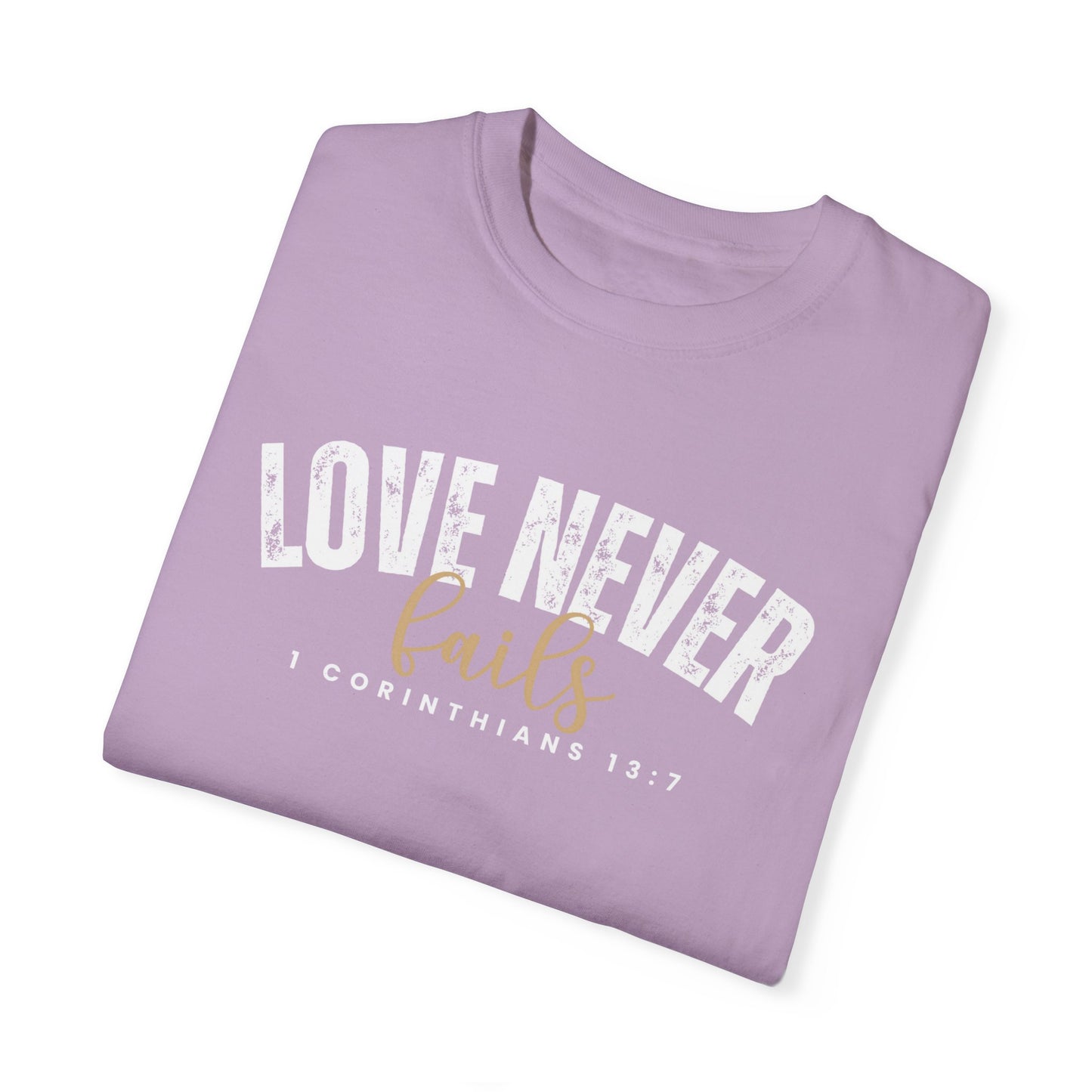 Love Never Fails 1 Corinthians 13:7 Women's Comfort Colors T-Shirt