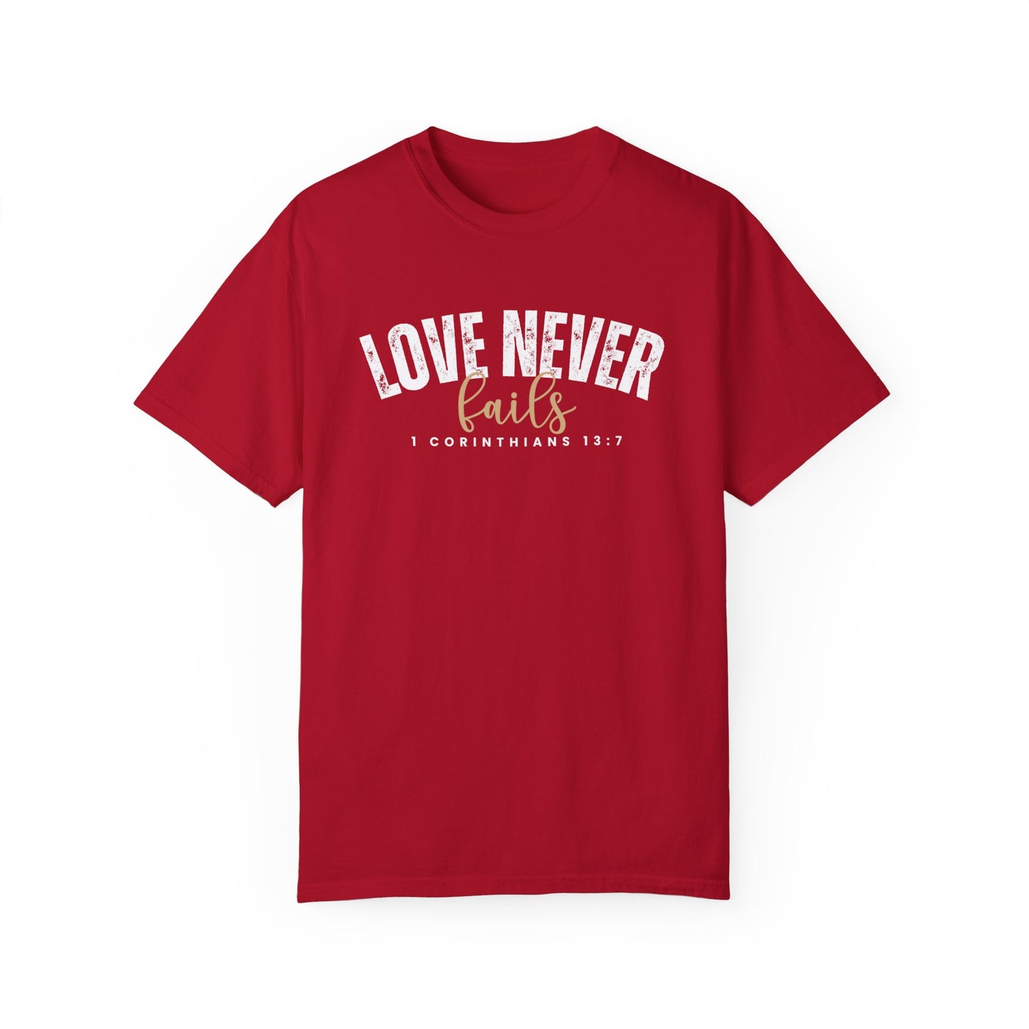 Love Never Fails 1 Corinthians 13:7 Women's Comfort Colors T-Shirt
