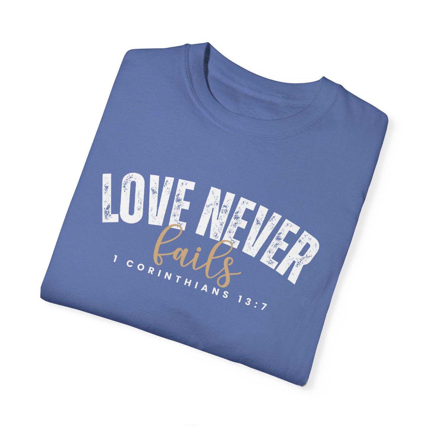 Love Never Fails 1 Corinthians 13:7 Women's Comfort Colors T-Shirt