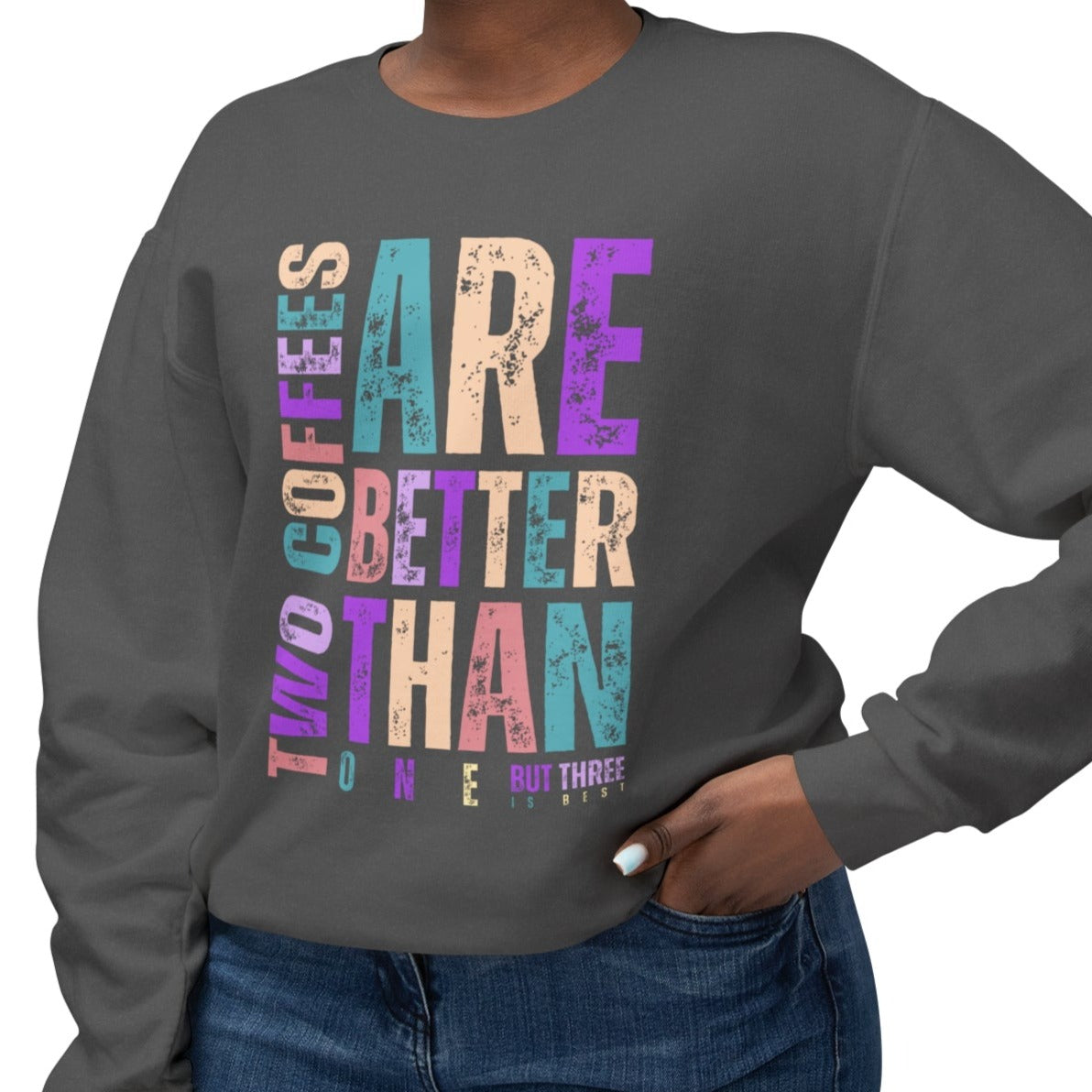Two Coffees Are Better Than One, But Three Is Best - Women's Lightweight Comfort Colors Sweatshirt - Eddy and Rita