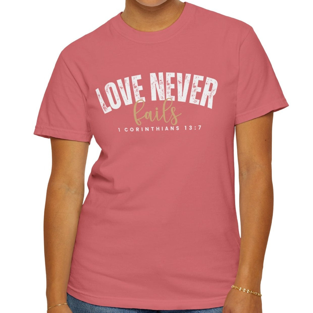 Love Never Fails 1 Corinthians 13:7 Women's Comfort Colors T-Shirt