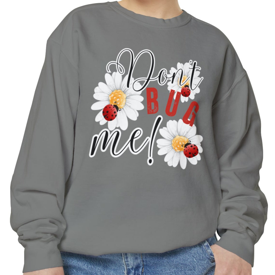 Don't Bug Me Women's Comfort Colors Sweatshirt - Cozy and Playful - Eddy and Rita