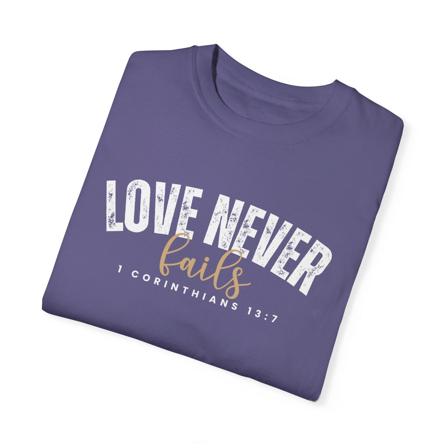 Love Never Fails 1 Corinthians 13:7 Women's Comfort Colors T-Shirt