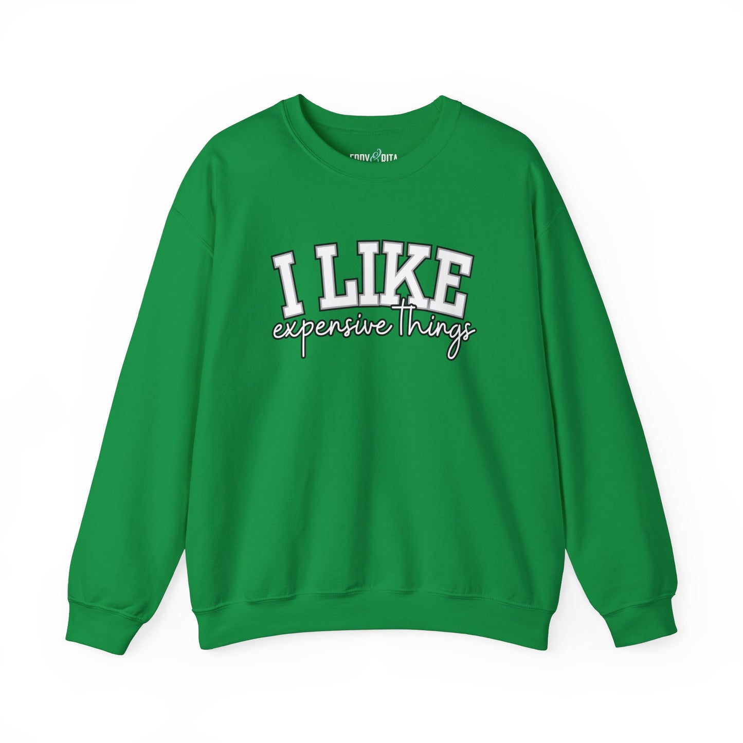 Women's Sweatshirt - 'I Like Expensive Things' - Luxe Comfort and Chic Style for Fashion-Forward Elegance