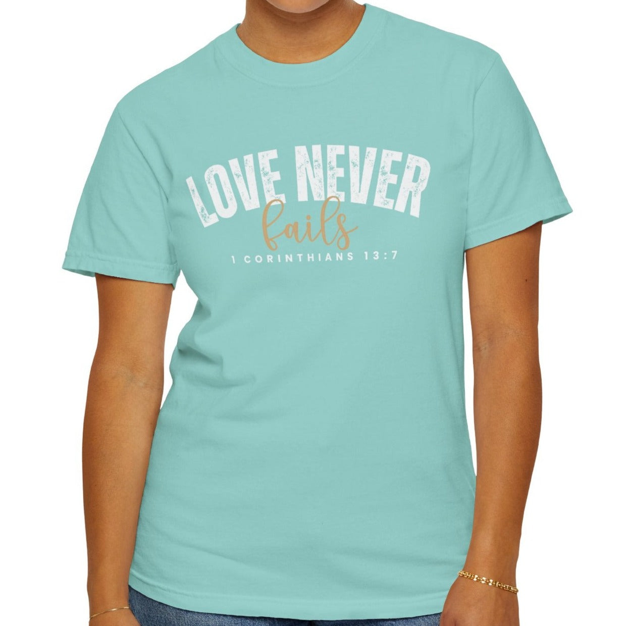 Love Never Fails 1 Corinthians 13:7 Women's Comfort Colors T-Shirt
