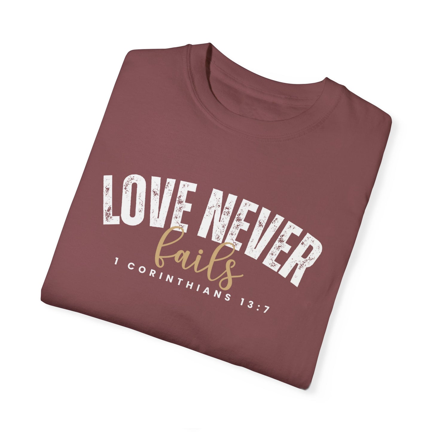 Love Never Fails 1 Corinthians 13:7 Women's Comfort Colors T-Shirt