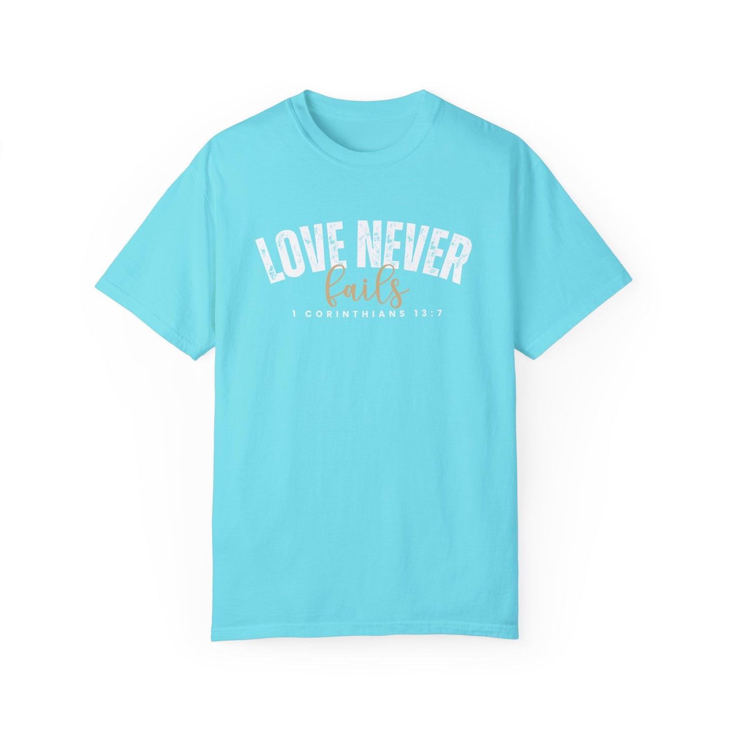 Love Never Fails 1 Corinthians 13:7 Women's Comfort Colors T-Shirt