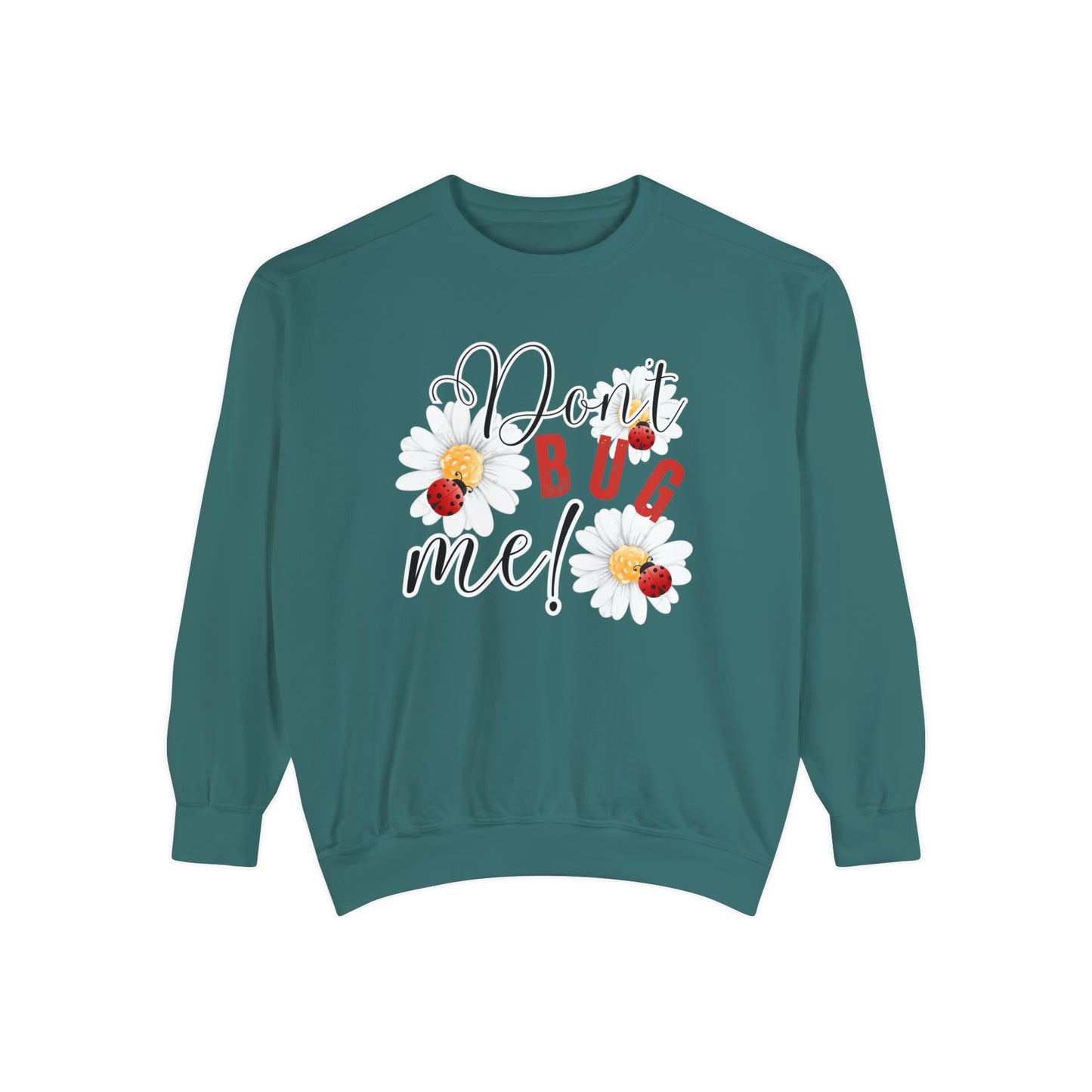 Don't Bug Me Women's Comfort Colors Sweatshirt - Cozy and Playful - Eddy and Rita