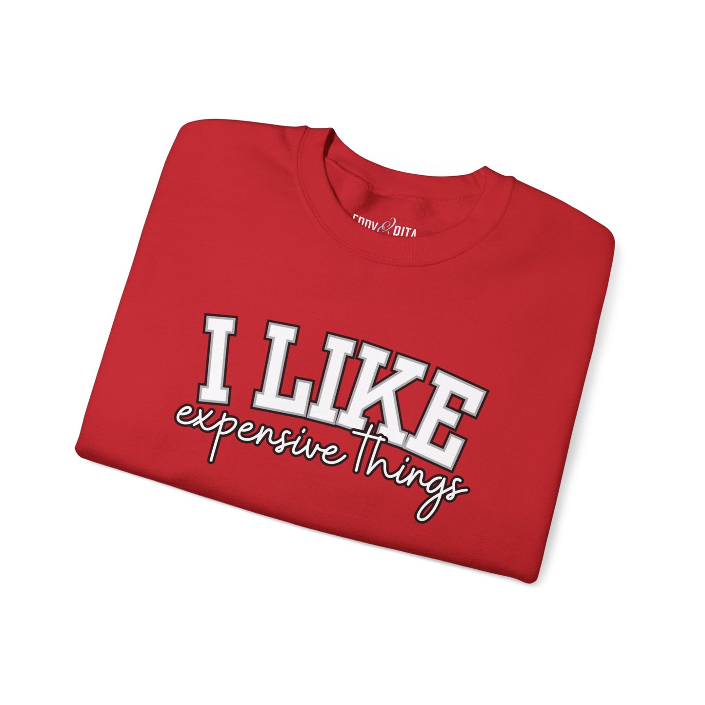 Women's Sweatshirt - 'I Like Expensive Things' - Luxe Comfort and Chic Style for Fashion-Forward Elegance - Eddy and Rita