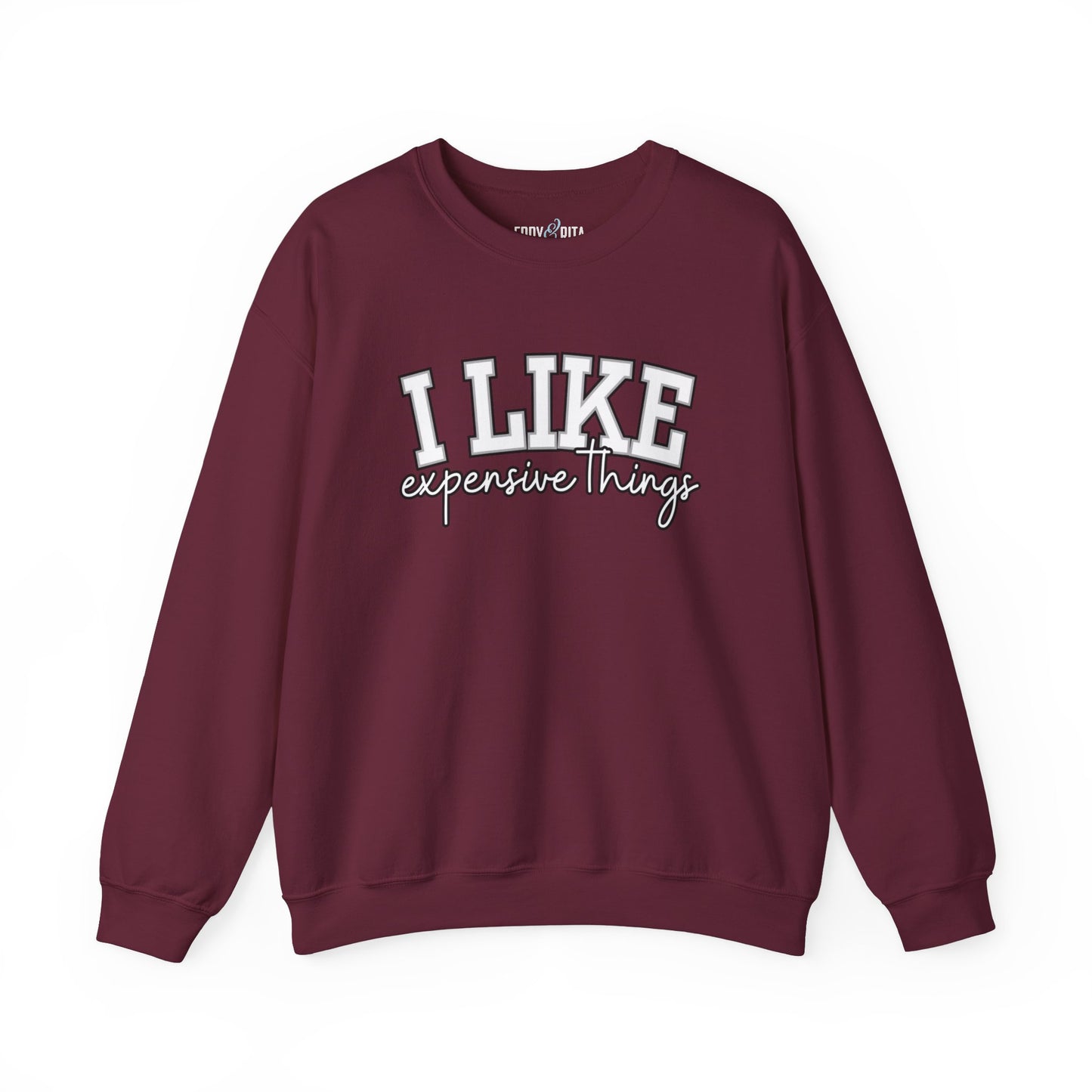 Women's Sweatshirt - 'I Like Expensive Things' - Luxe Comfort and Chic Style for Fashion-Forward Elegance