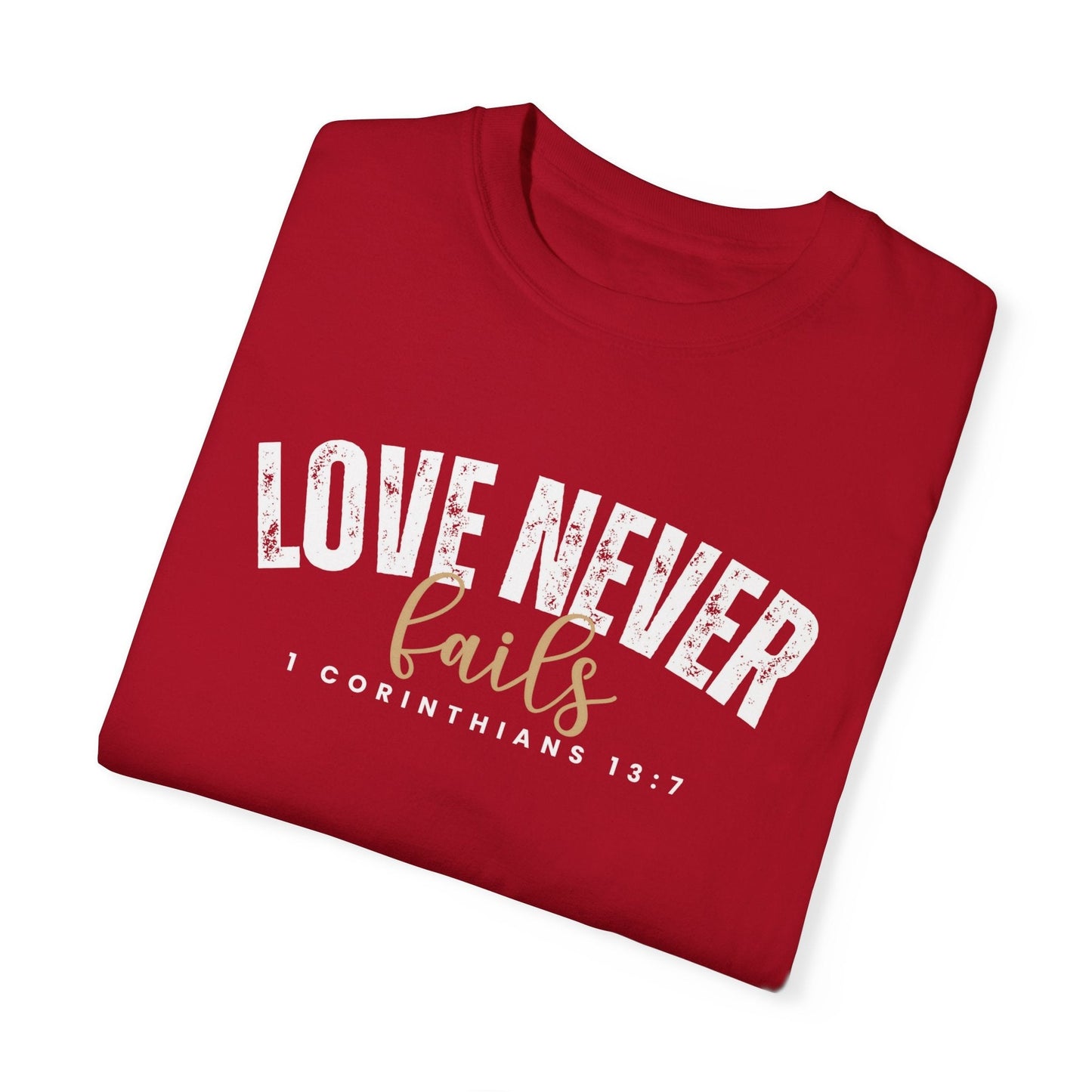 Love Never Fails 1 Corinthians 13:7 Women's Comfort Colors T-Shirt