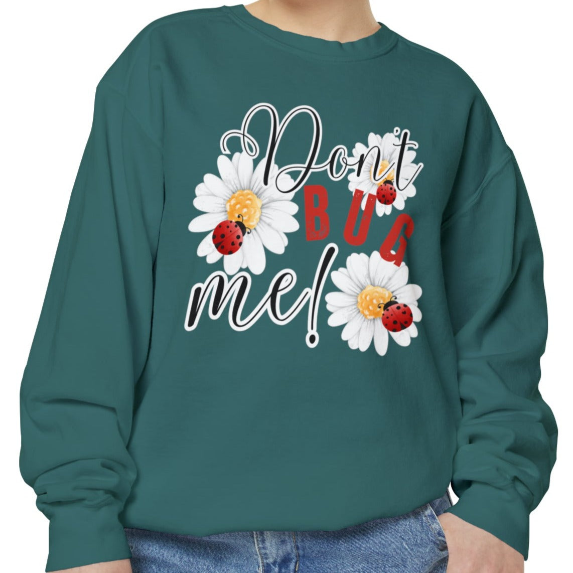 Don't Bug Me Women's Comfort Colors Sweatshirt - Cozy and Playful - Eddy and Rita