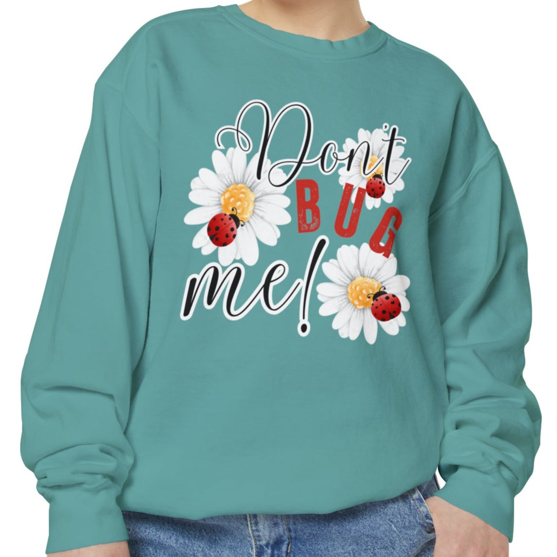 Don't Bug Me Women's Comfort Colors Sweatshirt - Cozy and Playful - Eddy and Rita