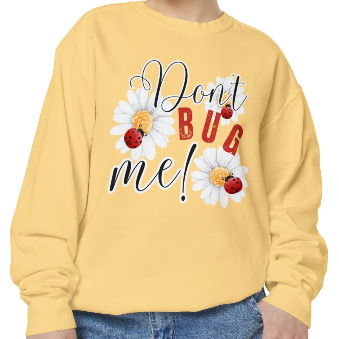 Don't Bug Me Women's Comfort Colors Sweatshirt - Cozy and Playful - Eddy and Rita.