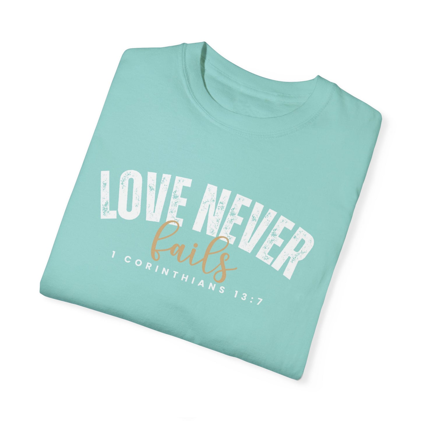 Love Never Fails 1 Corinthians 13:7 Women's Comfort Colors T-Shirt