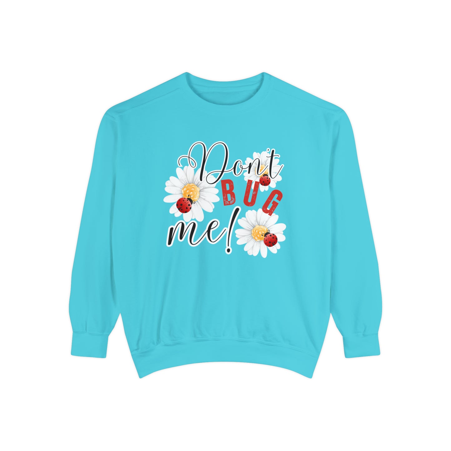 Don't Bug Me Women's Comfort Colors Sweatshirt - Cozy and Playful - Eddy and Rita
