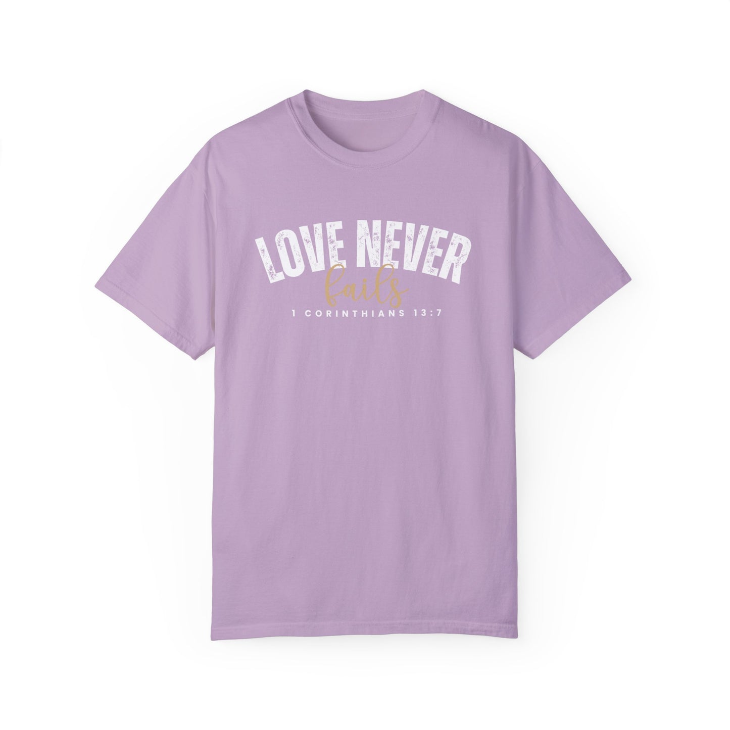 Love Never Fails 1 Corinthians 13:7 Women's Comfort Colors T-Shirt