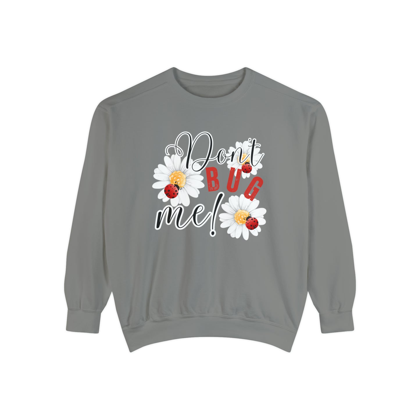Don't Bug Me Women's Comfort Colors Sweatshirt - Cozy and Playful - Eddy and Rita