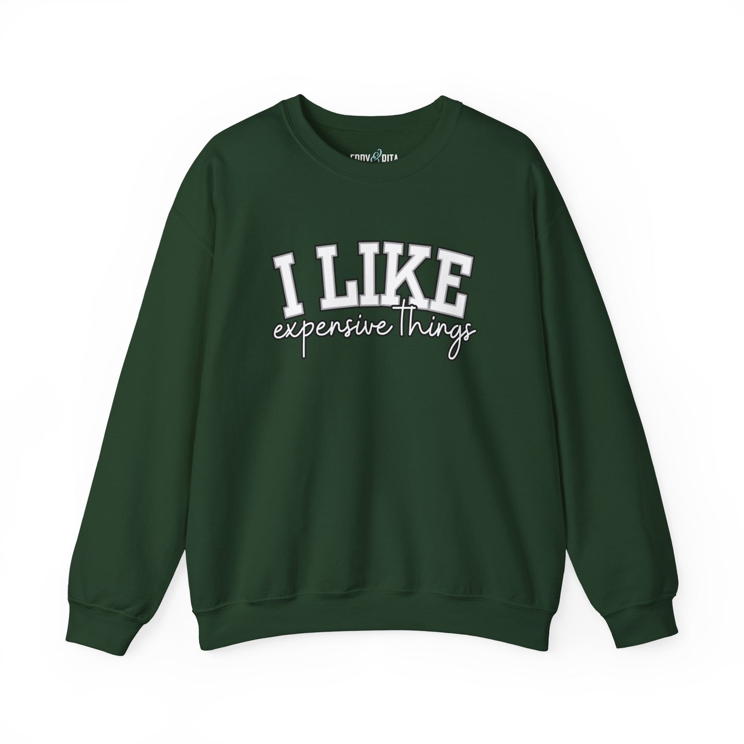 Women's Sweatshirt - 'I Like Expensive Things' - Luxe Comfort and Chic Style for Fashion-Forward Elegance