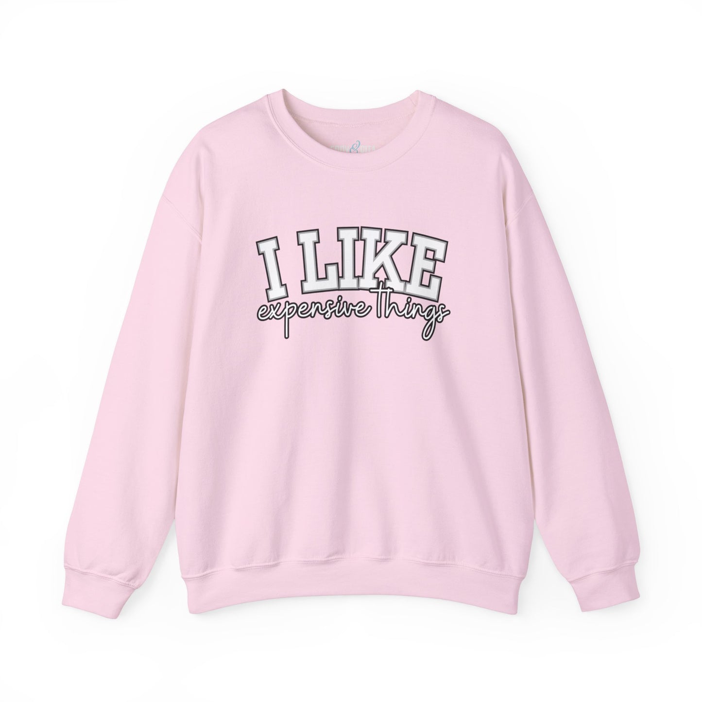 Women's Sweatshirt - 'I Like Expensive Things' - Luxe Comfort and Chic Style for Fashion-Forward Elegance