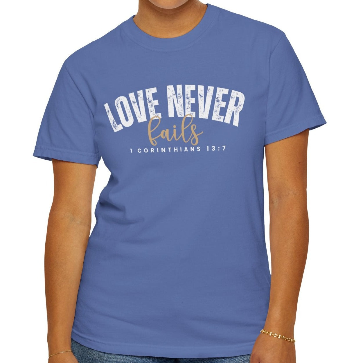 Love Never Fails 1 Corinthians 13:7 Women's Comfort Colors T-Shirt