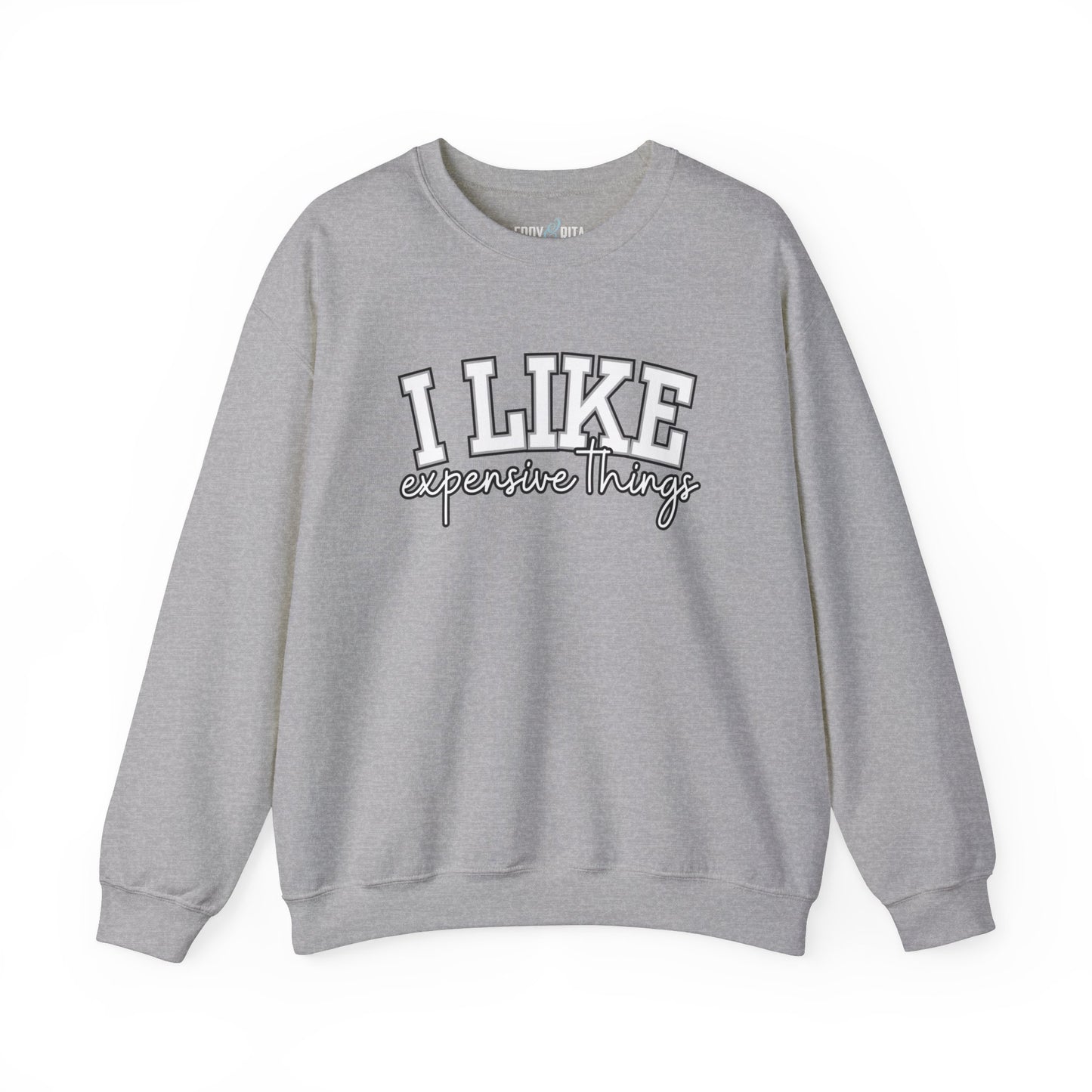 Women's Sweatshirt - 'I Like Expensive Things' - Luxe Comfort and Chic Style for Fashion-Forward Elegance - Eddy and Rita