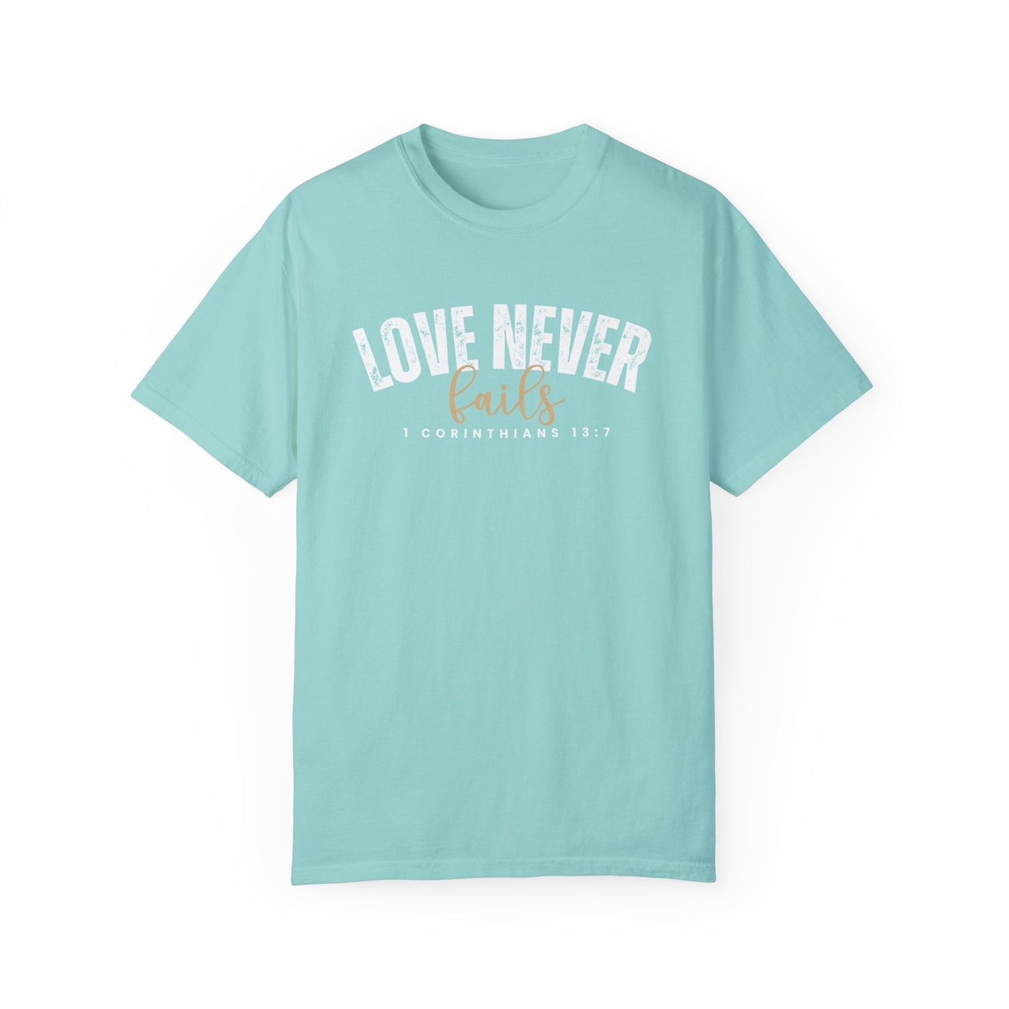 Love Never Fails 1 Corinthians 13:7 Women's Comfort Colors T-Shirt