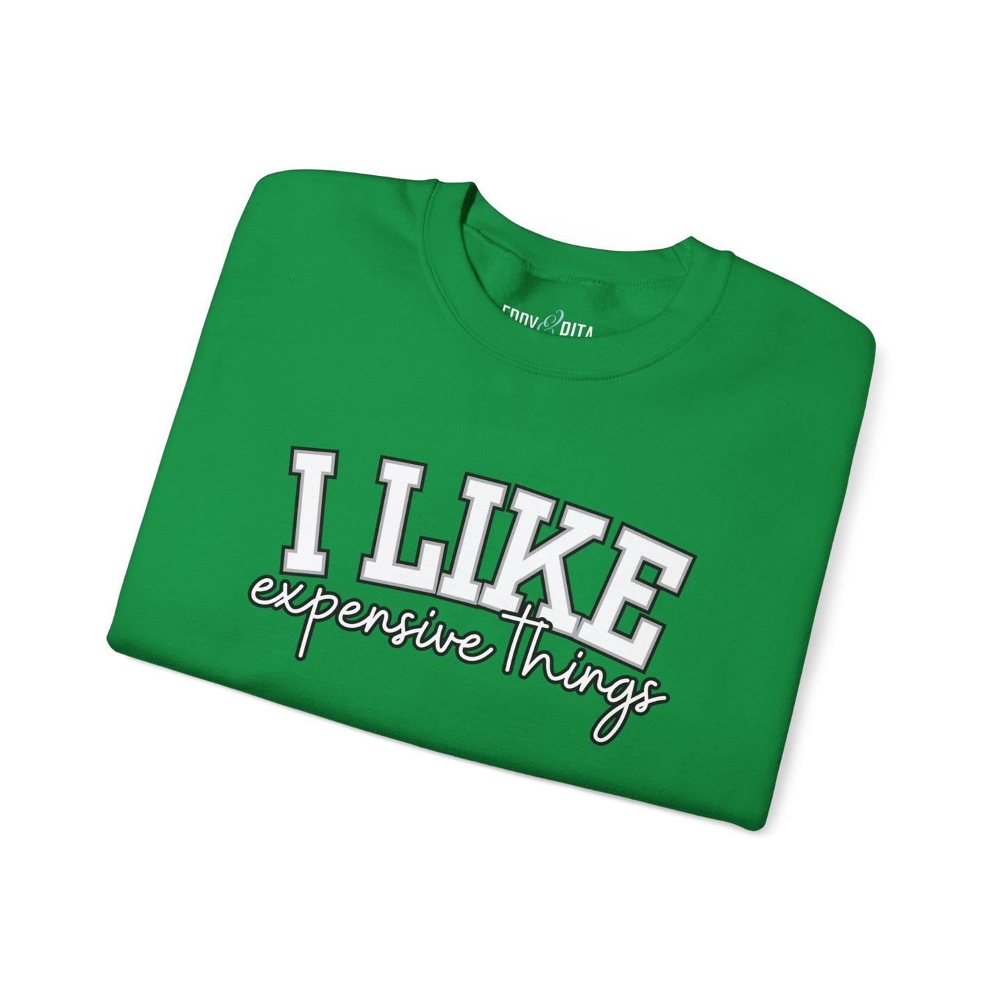 Women's Sweatshirt - 'I Like Expensive Things' - Luxe Comfort and Chic Style for Fashion-Forward Elegance - Eddy and Rita