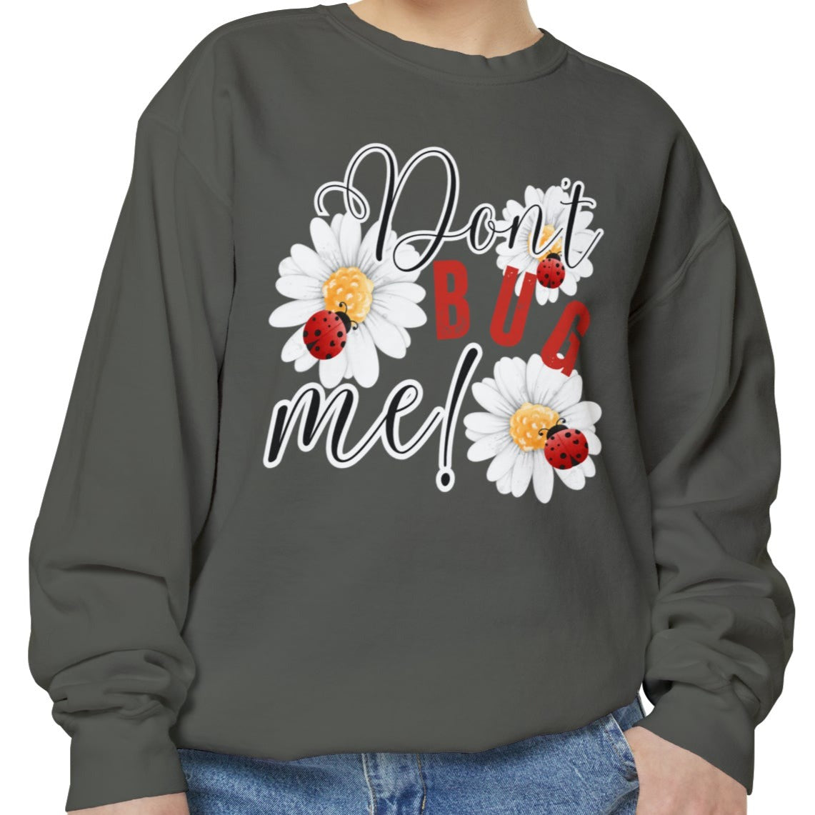 Don't Bug Me Women's Comfort Colors Sweatshirt - Cozy and Playful - Eddy and Rita