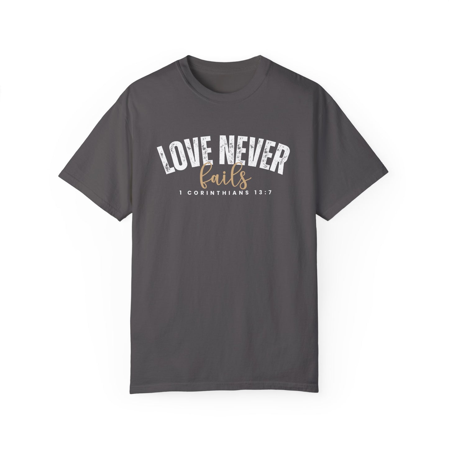 Love Never Fails 1 Corinthians 13:7 Women's Comfort Colors T-Shirt