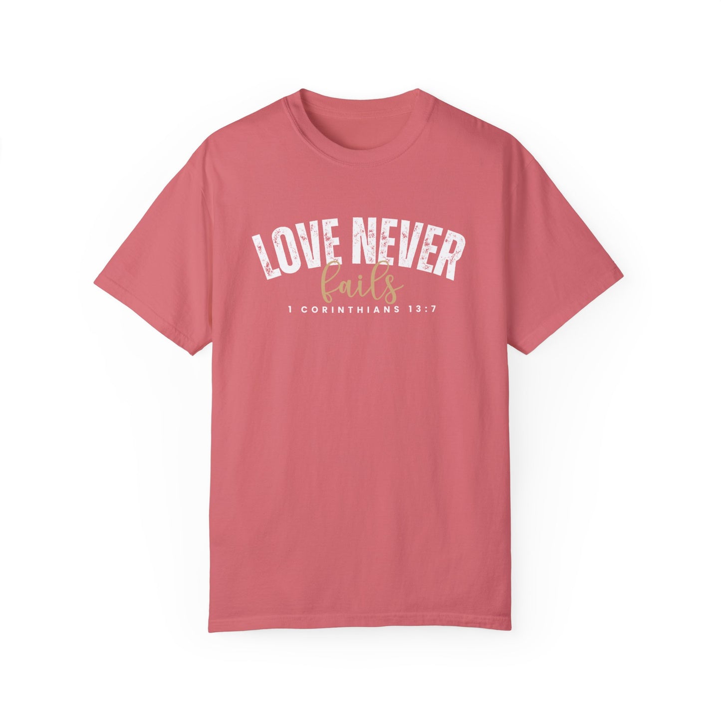 Love Never Fails 1 Corinthians 13:7 Women's Comfort Colors T-Shirt