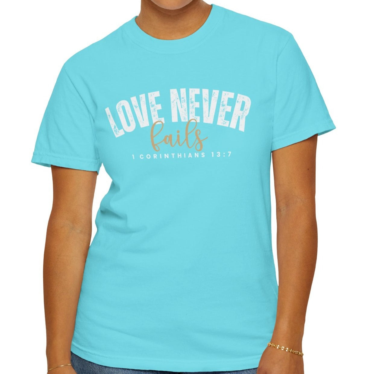 Love Never Fails 1 Corinthians 13:7 Women's Comfort Colors T-Shirt