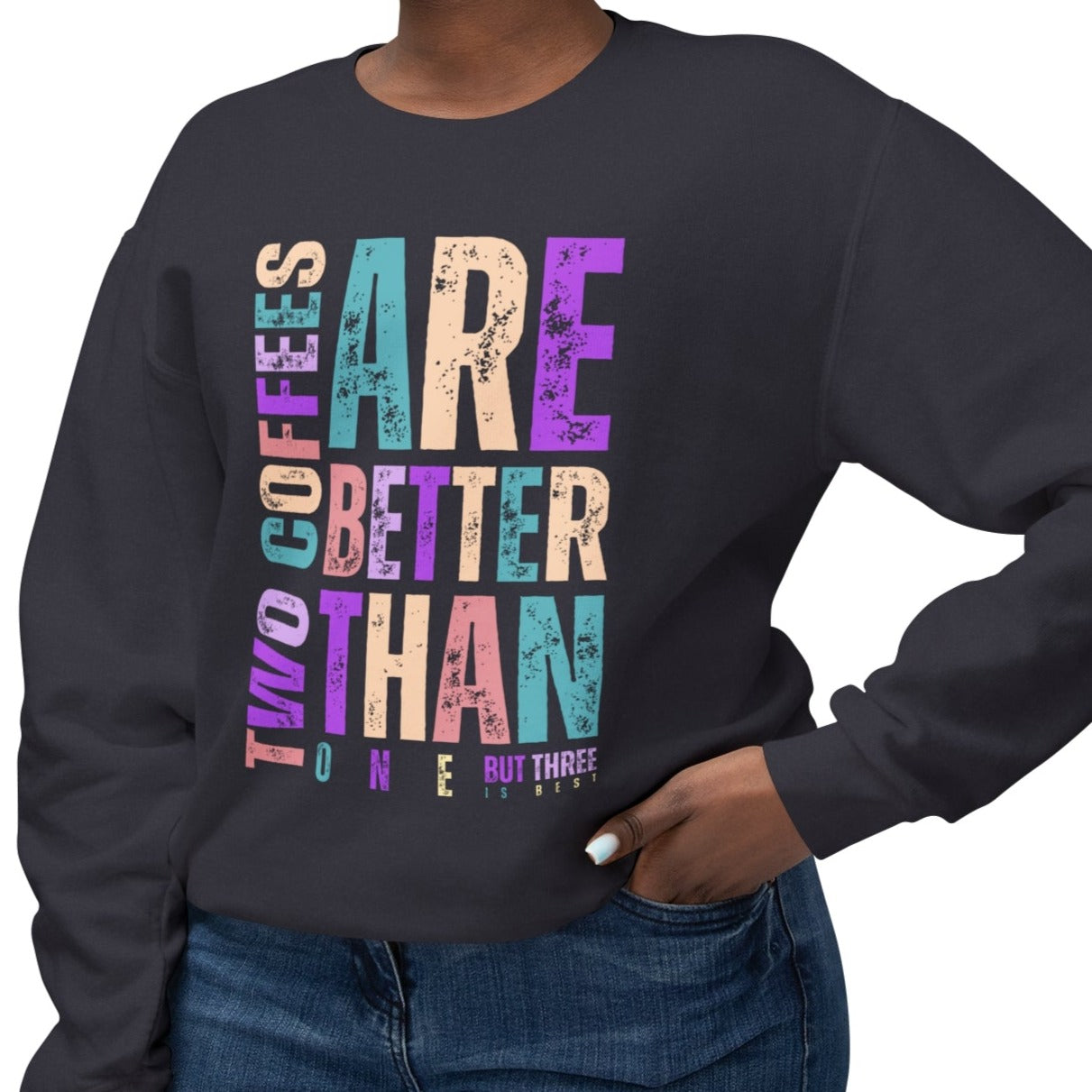 Two Coffees Are Better Than One, But Three Is Best - Women's Lightweight Comfort Colors Sweatshirt - Eddy and Rita