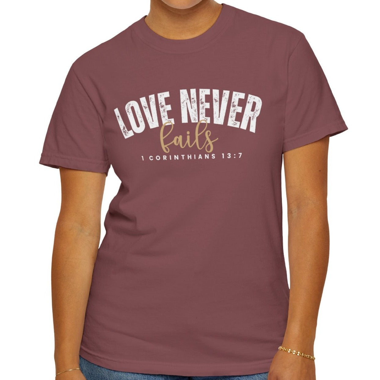 Love Never Fails 1 Corinthians 13:7 Women's Comfort Colors T-Shirt