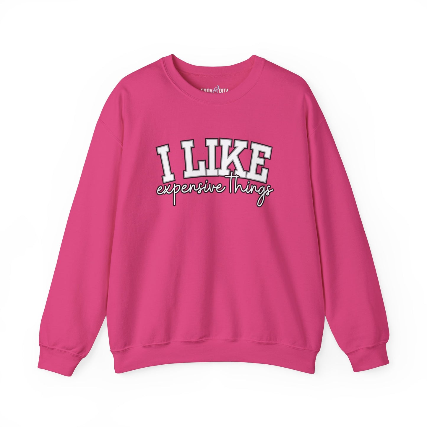 Women's Sweatshirt - 'I Like Expensive Things' - Luxe Comfort and Chic Style for Fashion-Forward Elegance