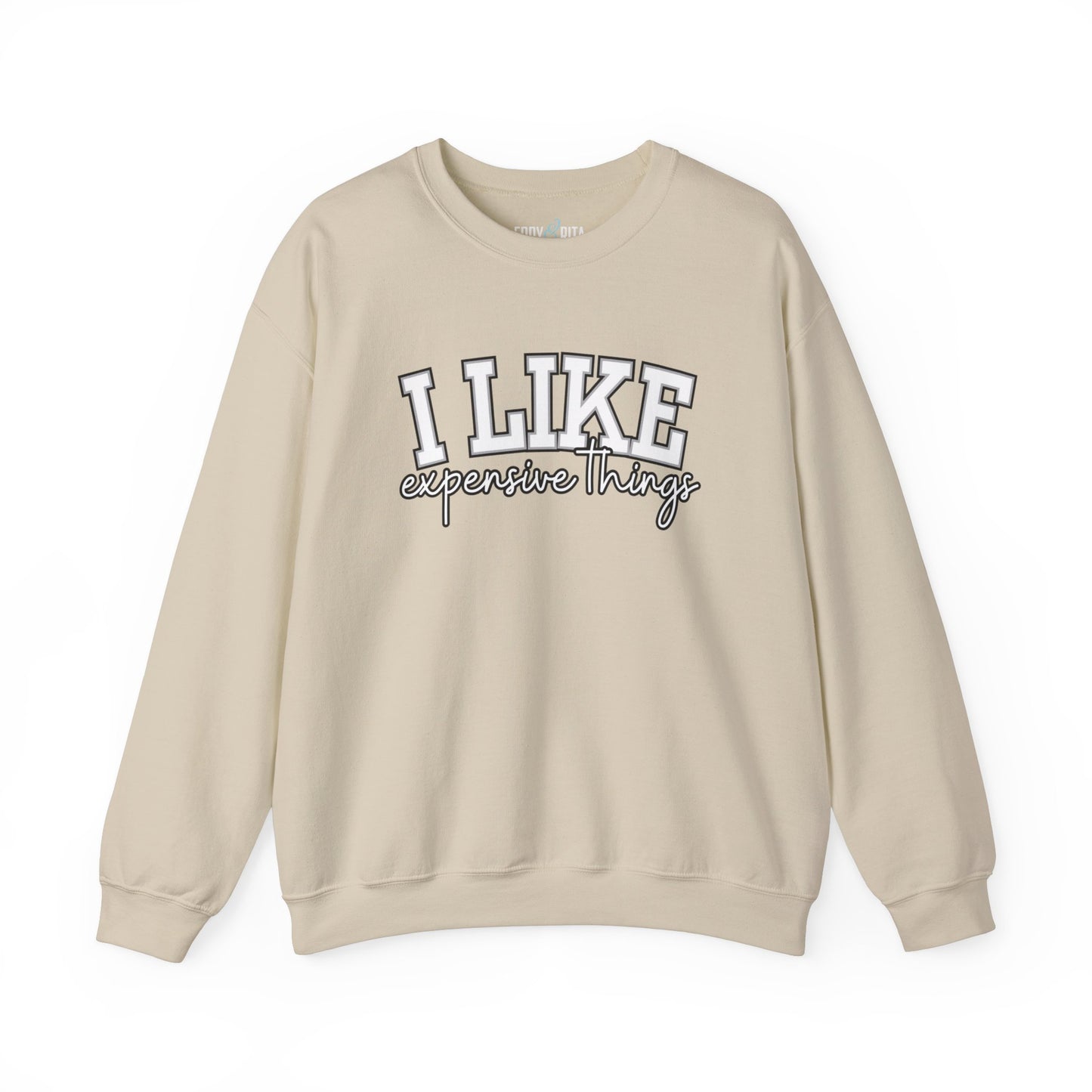 Women's Sweatshirt - 'I Like Expensive Things' - Luxe Comfort and Chic Style for Fashion-Forward Elegance