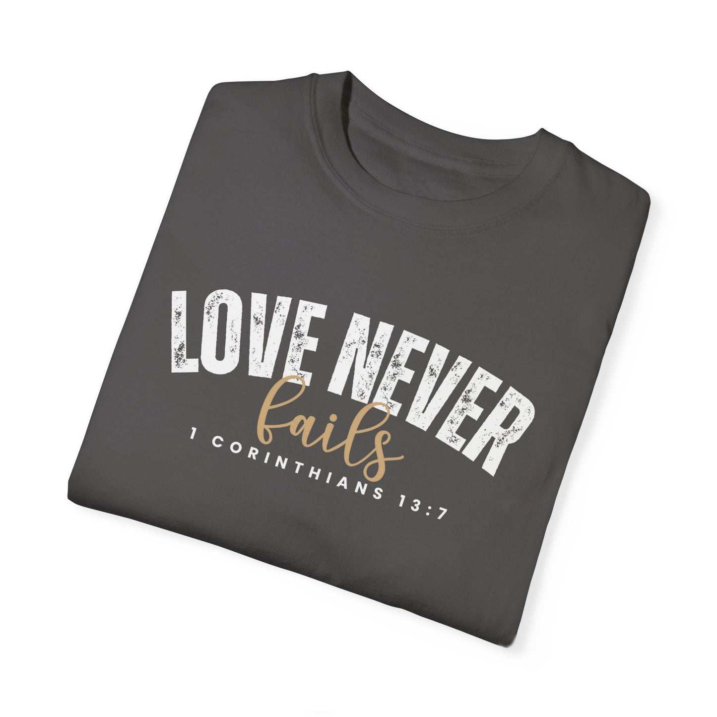 Love Never Fails 1 Corinthians 13:7 Women's Comfort Colors T-Shirt