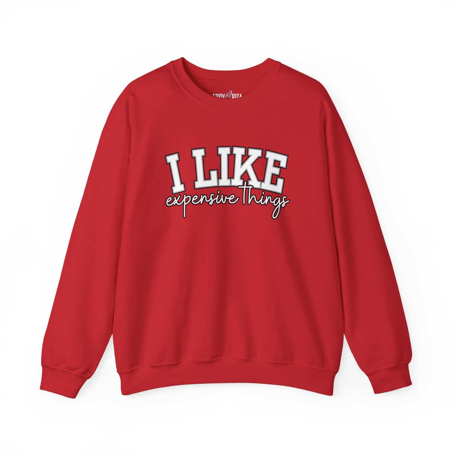 Women's Sweatshirt - 'I Like Expensive Things' - Luxe Comfort and Chic Style for Fashion-Forward Elegance
