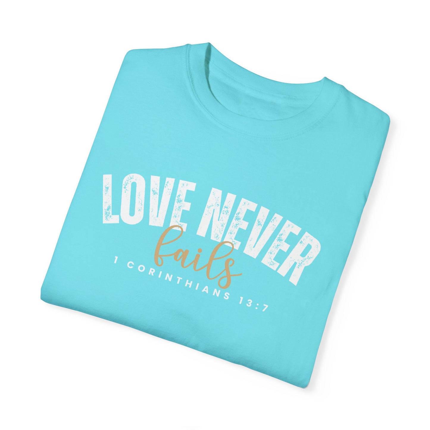 Love Never Fails 1 Corinthians 13:7 Women's Comfort Colors T-Shirt