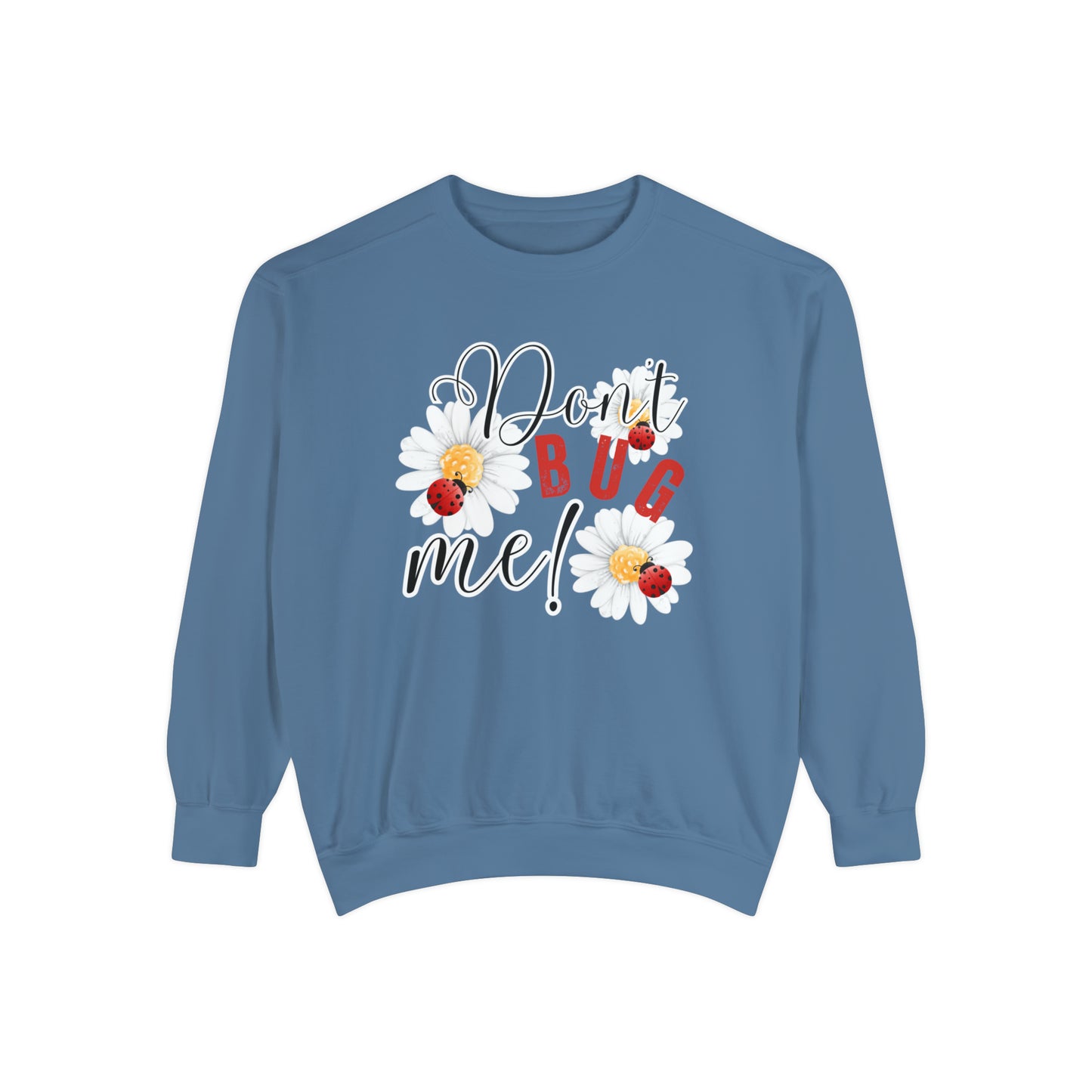 Don't Bug Me Women's Comfort Colors Sweatshirt - Cozy and Playful - Eddy and Rita