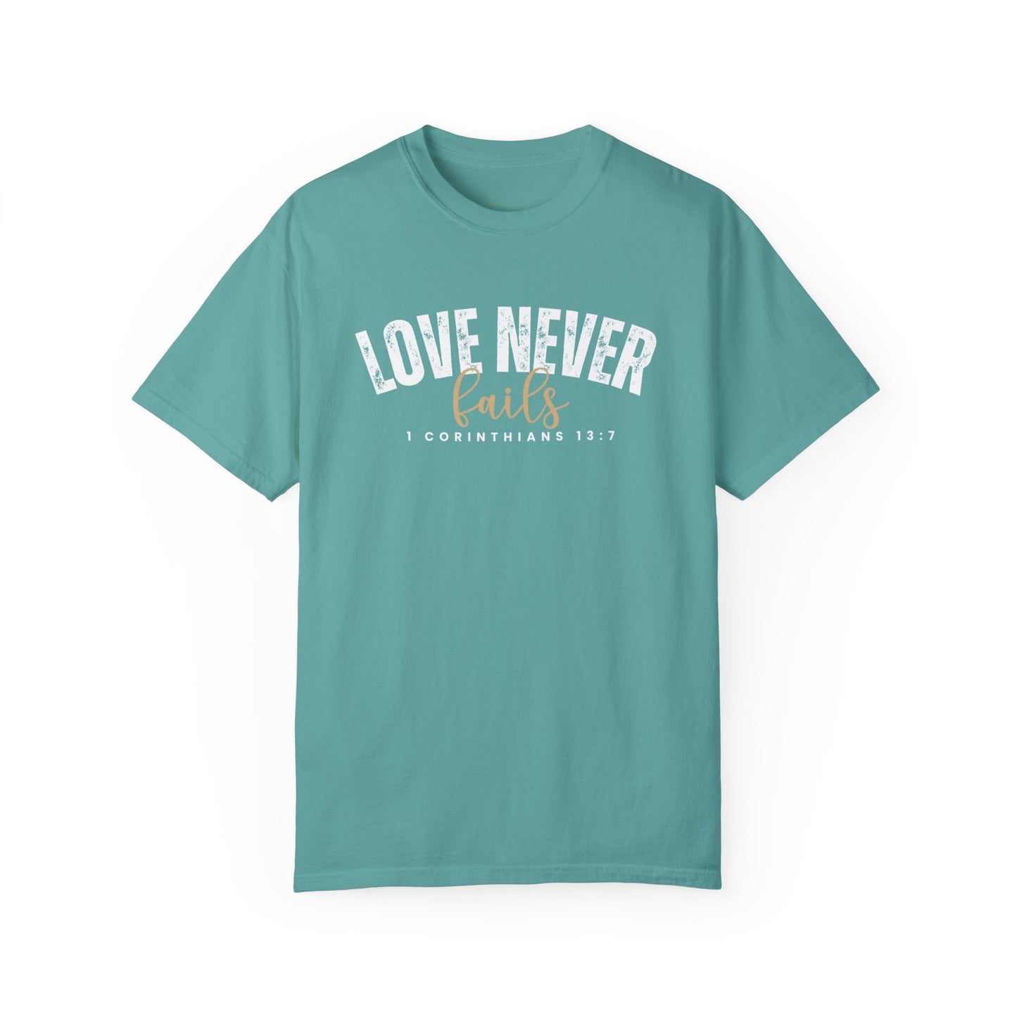 Love Never Fails 1 Corinthians 13:7 Women's Comfort Colors T-Shirt