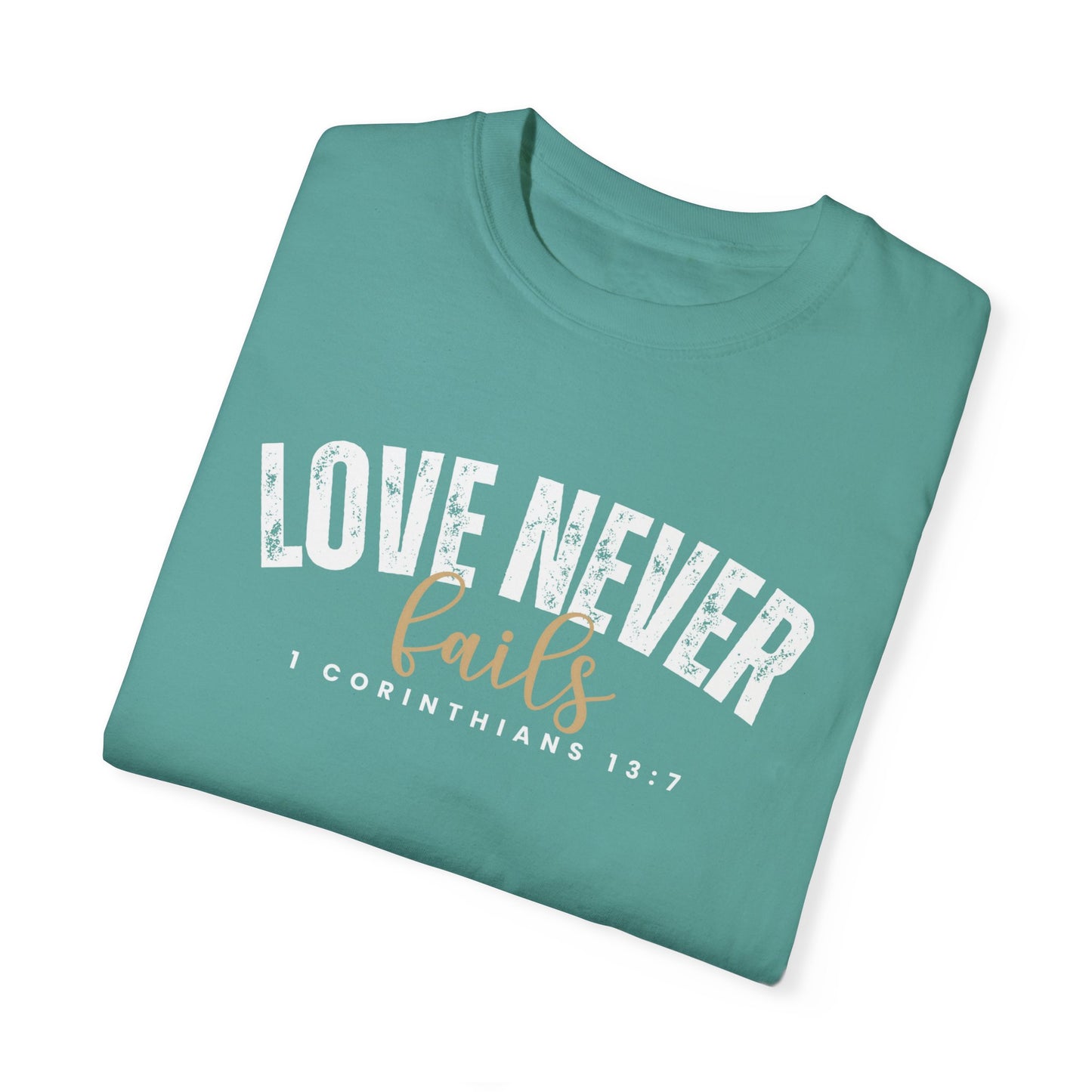 Love Never Fails 1 Corinthians 13:7 Women's Comfort Colors T-Shirt