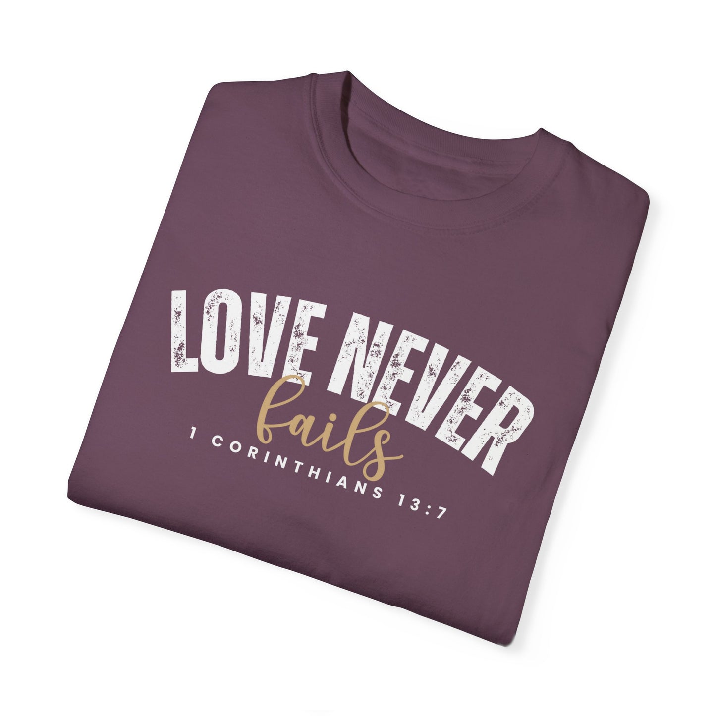 Love Never Fails 1 Corinthians 13:7 Women's Comfort Colors T-Shirt