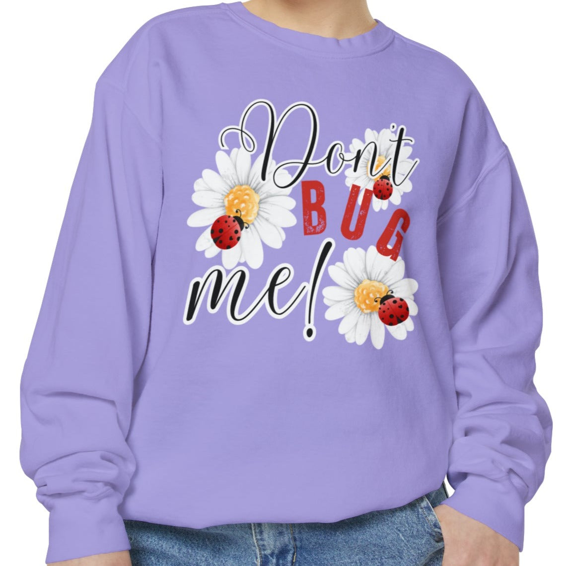 Don't Bug Me Women's Comfort Colors Sweatshirt - Cozy and Playful - Eddy and Rita